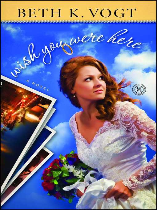 Title details for Wish You Were Here by Beth K. Vogt - Available